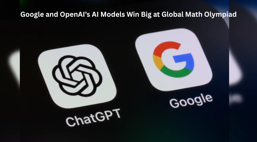 Google & OpenAI AI Win Big at Global Math Olympiad 2025