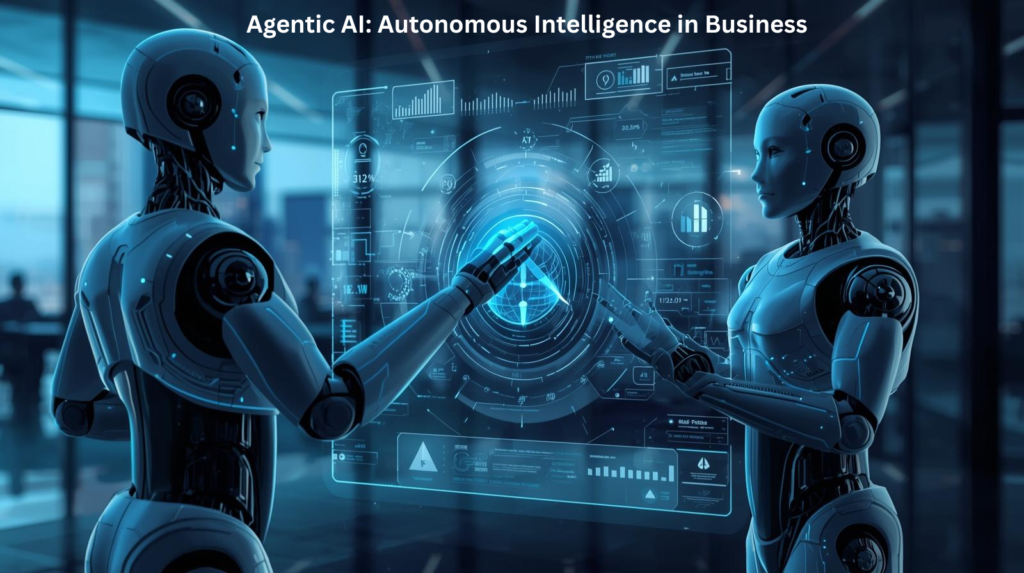 Agentic AI: Autonomous Intelligence in Business