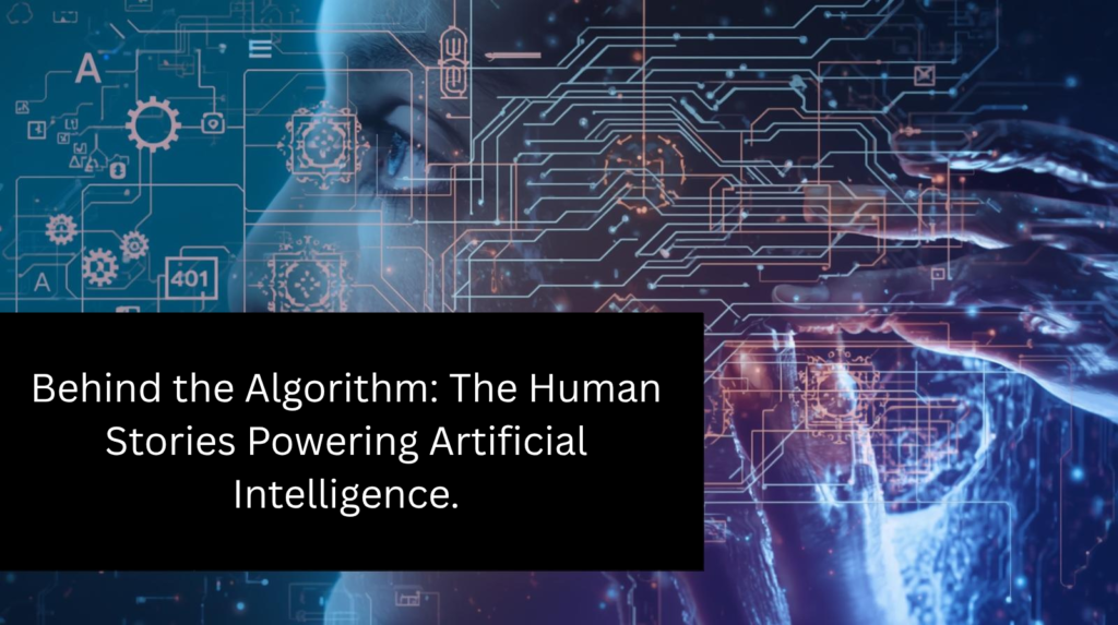 Artificial Intelligence: The Humans Behind Algorithms