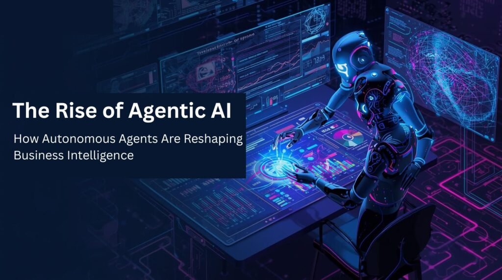 The Rise of Agentic AI in Business Intelligence