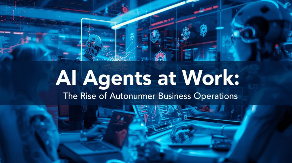 AI Agents: Powering Autonomous Business Ops