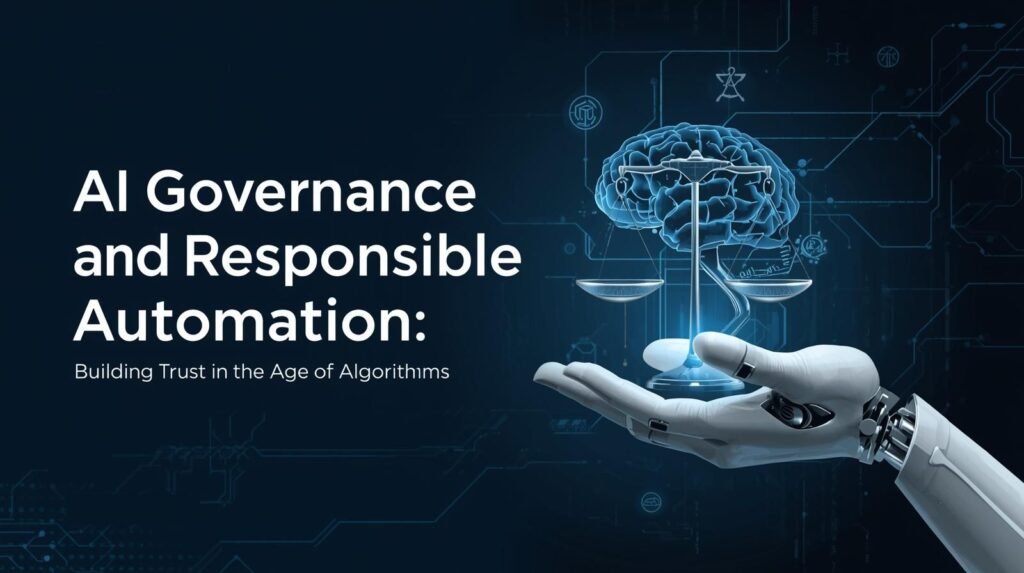 AI Governance and Responsible Automation: Building Trust