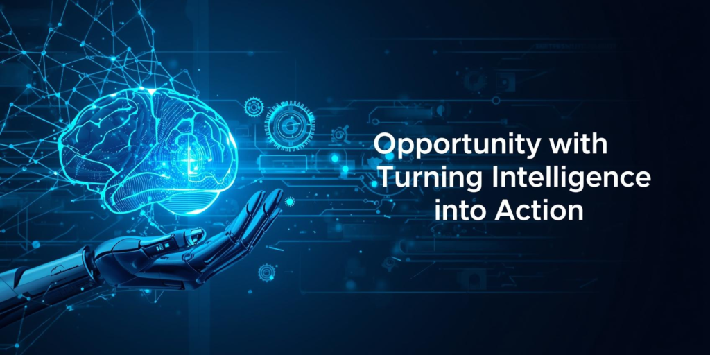Opportunity with Agentic AI: Turning Intelligence into Action