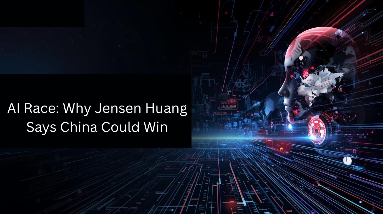 AI Race: Why Jensen Huang Says China Could Win