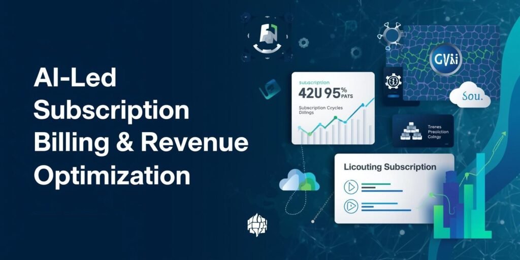AI-Led Subscription Billing and Revenue Optimization