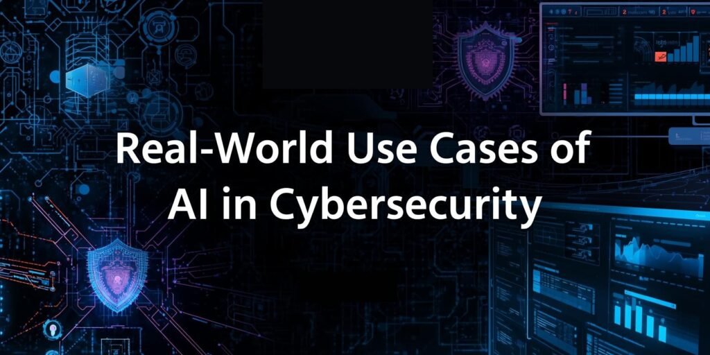 Real-World Use Cases of AI in Cybersecurity
