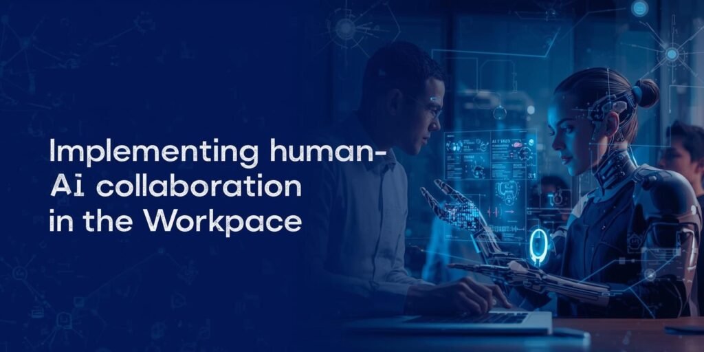 Implementing Human-AI Collaboration in the Workplace