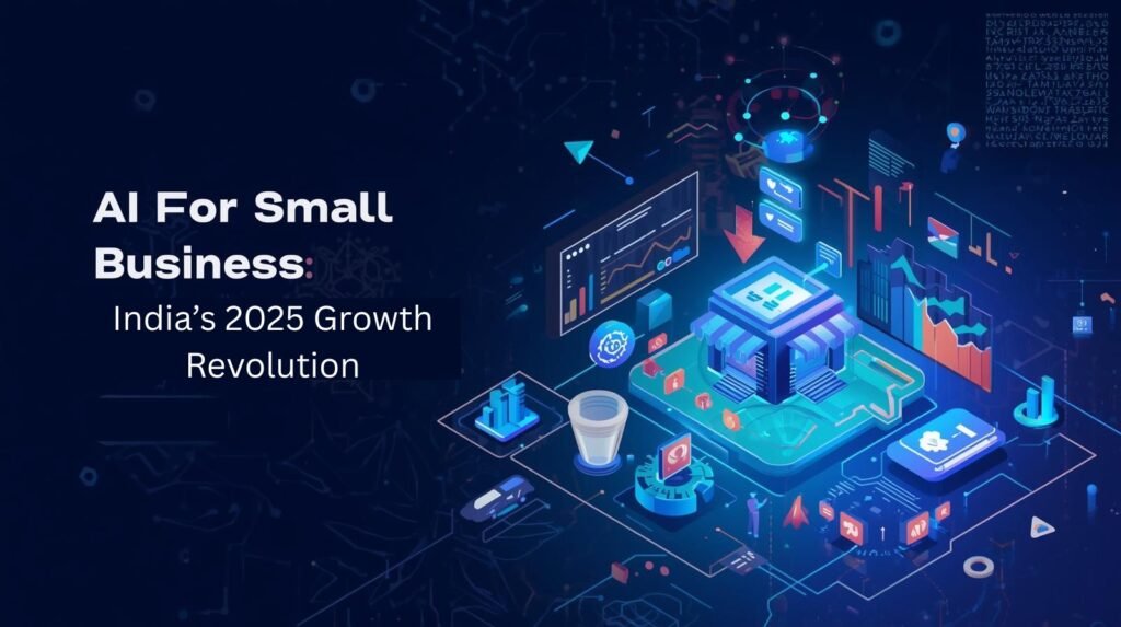 AI for Small Business: India’s 2025 Growth Revolution